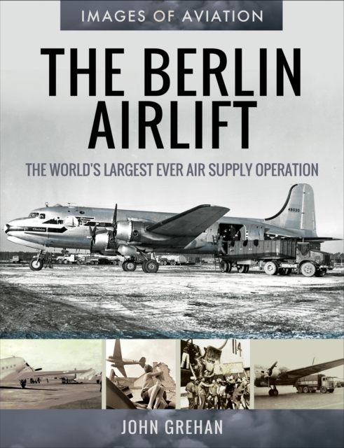 The Berlin Airlift : The World's Largest Ever Air Supply Operation, EPUB eBook