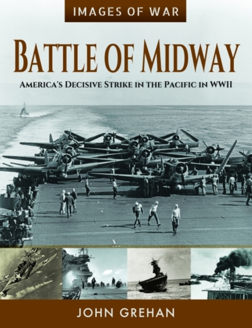 Battle of Midway : America's Decisive Strike in the Pacific in WWII, Paperback / softback Book