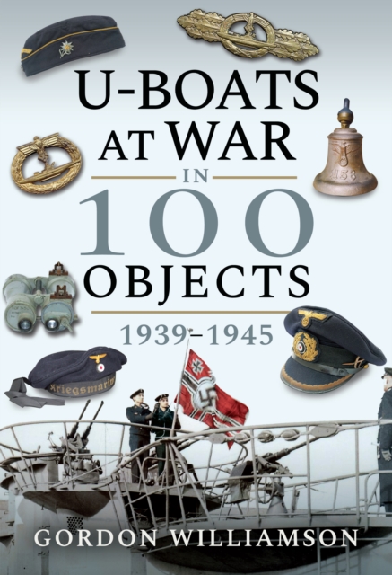 U-Boats at War in 100 Objects, 1939-1945, EPUB eBook