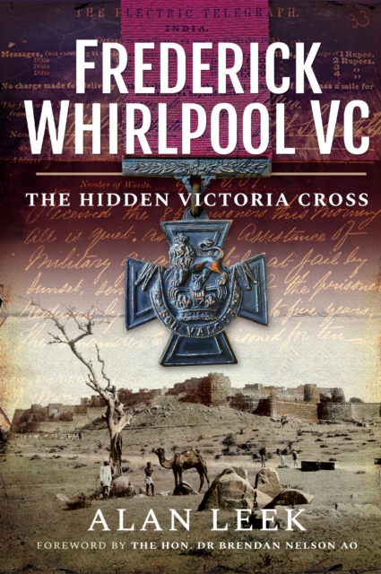 Frederick Whirlpool VC : The Hidden Victoria Cross, PDF eBook