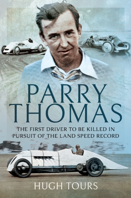 Parry Thomas : The First Driver to be Killed in Pursuit of the Land Speed Record, EPUB eBook