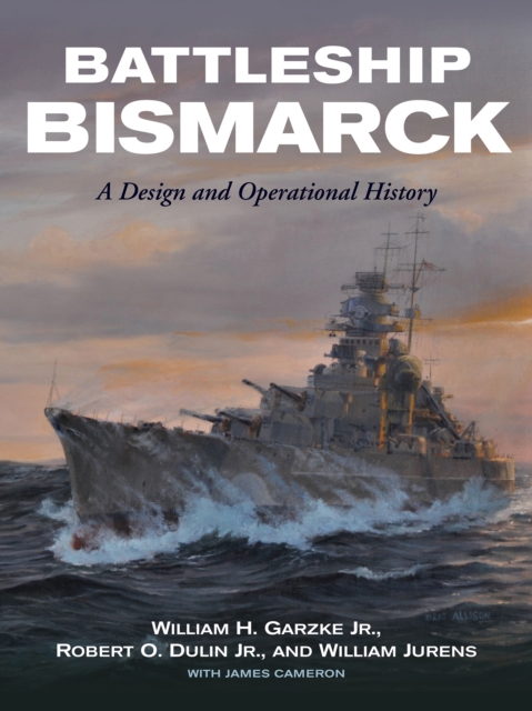 Battleship Bismarck : A Design and Operational History, EPUB eBook