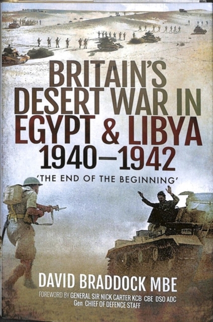 Britain's Desert War in Egypt and Libya 1940-1942 : The End of the Beginning', Hardback Book
