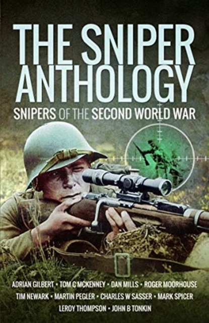 The Sniper Anthology : Snipers of the Second World War, Paperback / softback Book