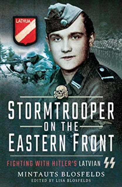 Stormtrooper on the Eastern Front : Fighting with Hitler's Latvian SS, Paperback / softback Book