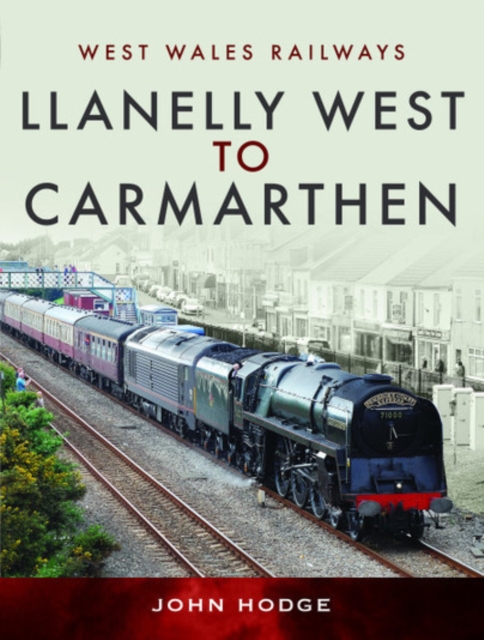 Llanelly West to Camarthen, Hardback Book
