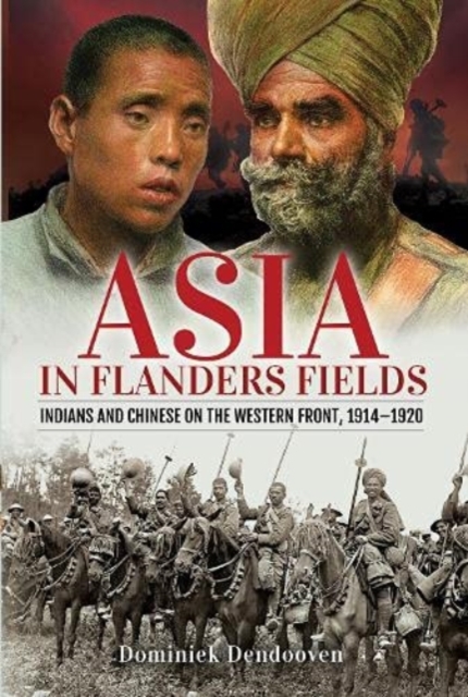 Asia in Flanders Fields : Indians and Chinese on the Western Front, 1914 1920, Hardback Book