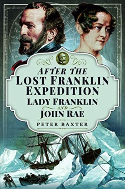 After the Lost Franklin Expedition : Lady Franklin and John Rae, Paperback / softback Book