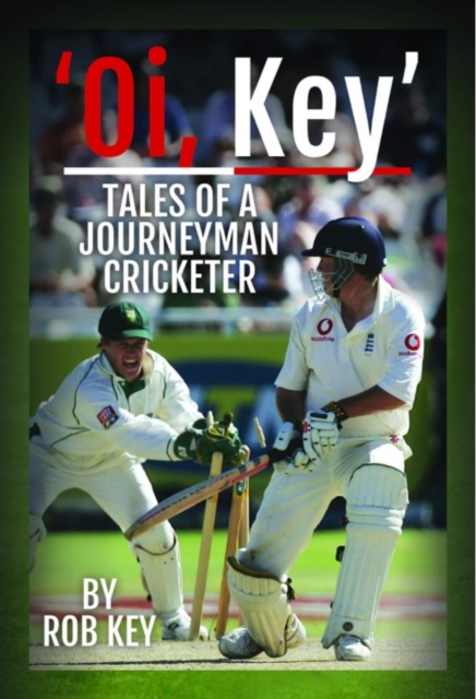 'Oi, Key' Tales of a Journeyman Cricketer, Hardback Book