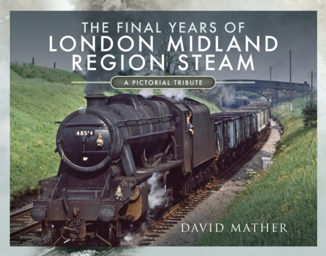 The Final Years of London Midland Region Steam : A Pictorial Tribute, EPUB eBook