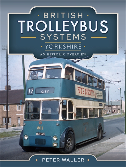 British Trolleybus Systems-Yorkshire : An Historic Overview, PDF eBook
