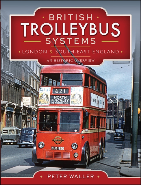 British Trolleybus Systems - London and South-East England : An Historic Overview, EPUB eBook