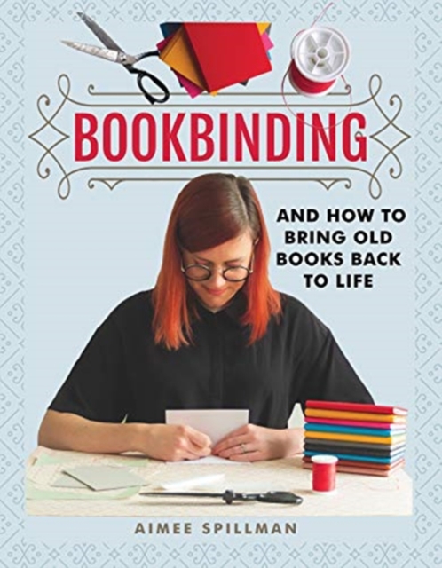 Bookbinding and How to Bring Old Books Back to Life, Paperback / softback Book