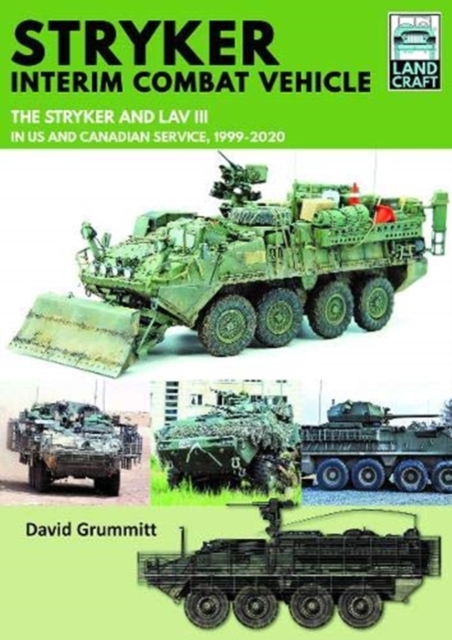 Stryker Interim Combat Vehicle : The Stryker and LAV III in US and Canadian Service, 1999-2020, Paperback / softback Book