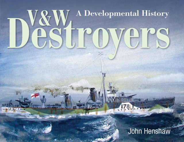 V & W Destroyers : A Developmental History, PDF eBook