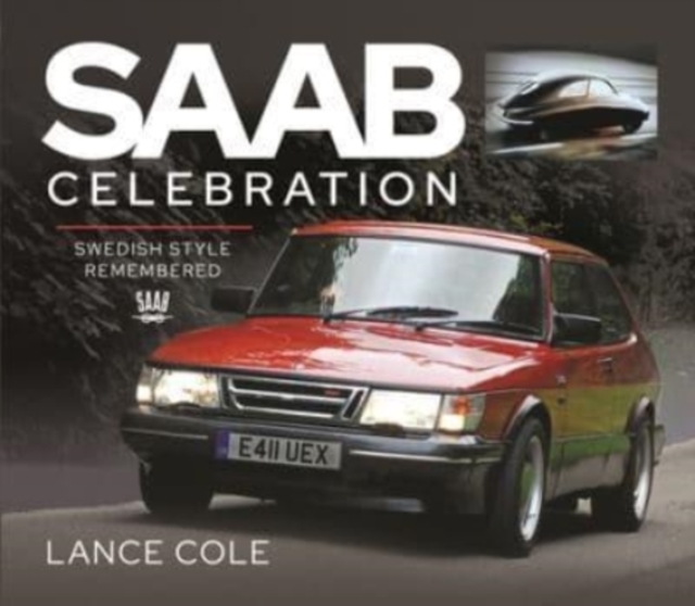 Saab Celebration : Swedish Style Remembered, Hardback Book