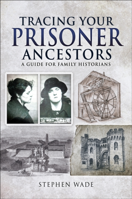 Tracing Your Prisoner Ancestors : A Guide for Family Historians, EPUB eBook