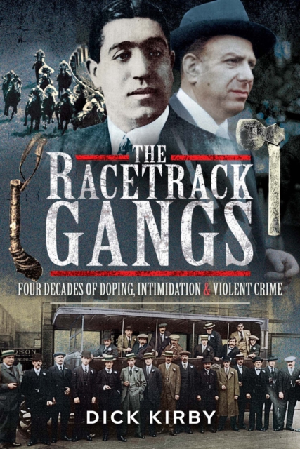 The Racetrack Gangs : Four Decades of Doping, Intimidation and Violent Crime, EPUB eBook