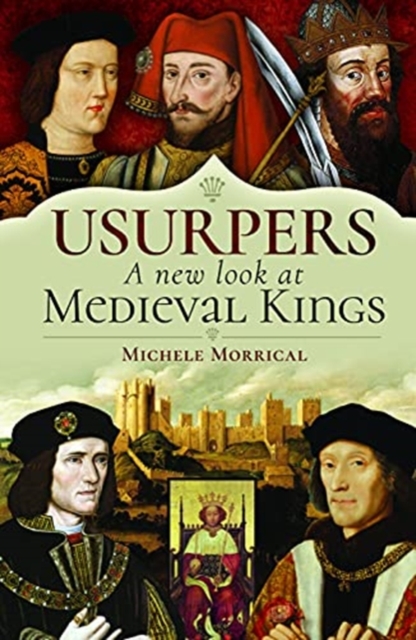 Usurpers, A New Look at Medieval Kings, Hardback Book