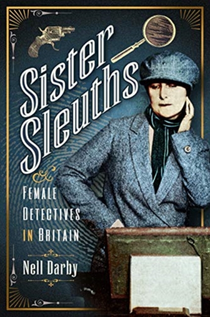 Sister Sleuths : Female Detectives in Britain, Paperback / softback Book