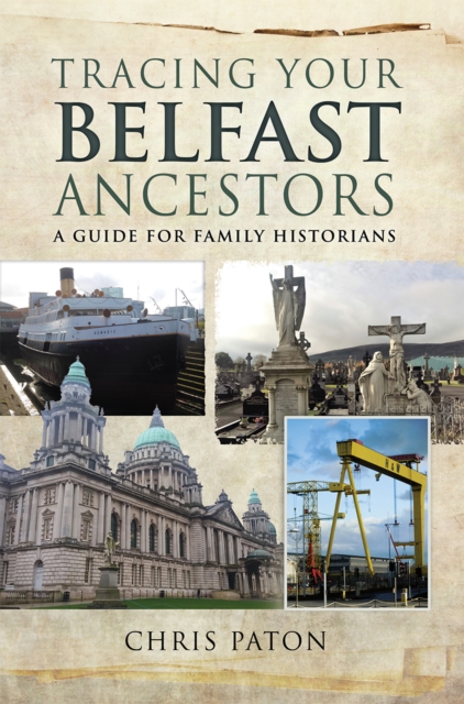 Tracing Your Belfast Ancestors : A Guide for Family Historians, PDF eBook
