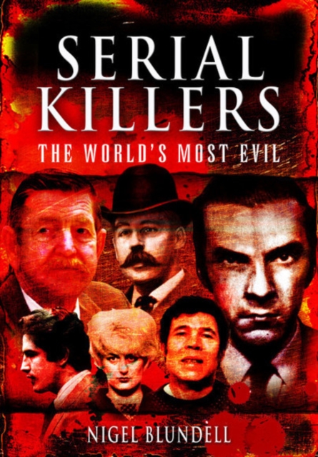 Serial Killers: The World's Most Evil, Paperback / softback Book