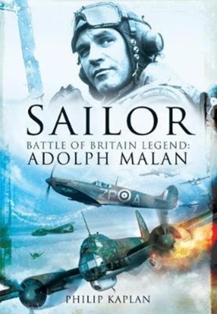 Sailor Malan : Battle of Britain Legend: Adolph Malan, Paperback / softback Book
