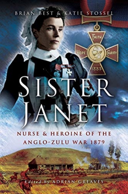 Sister Janet : Nurse & Heroine of the Anglo-Zulu War, 1879, Paperback / softback Book