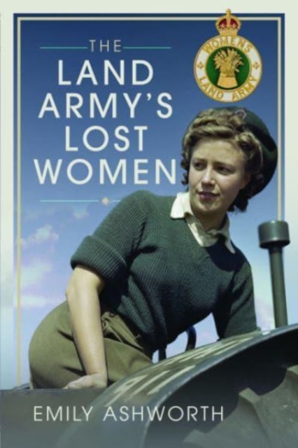 The Land Army's Lost Women, Hardback Book