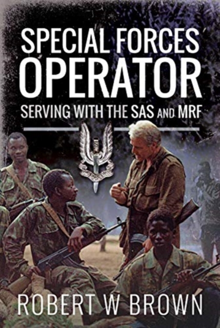 Special Forces Operator : Serving with the SAS and MRF, Hardback Book