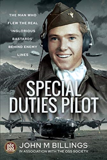 Special Duties Pilot : The Man who Flew the Real 'Inglorious Bastards' Behind Enemy Lines, Hardback Book