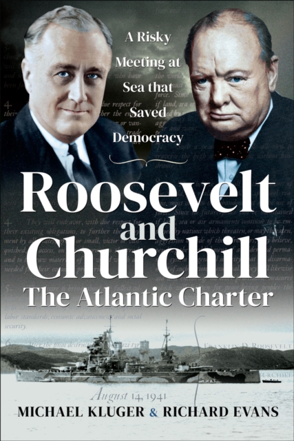 Roosevelt and Churchill: The Atlantic Charter : A Risky Meeting at Sea that Saved Democracy, PDF eBook