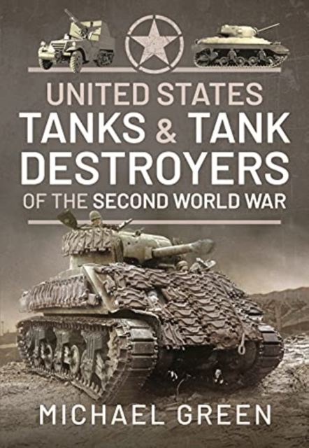 United States Tanks and Tank Destroyers of the Second World War, Hardback Book