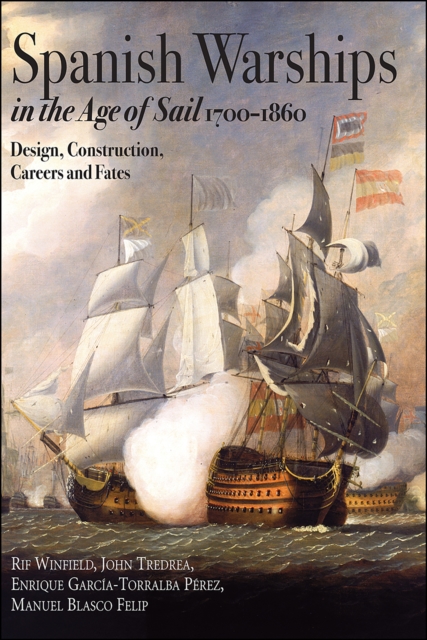 Spanish Warships in the Age of Sail, 1700-1860 : Design, Construction, Careers and Fates, EPUB eBook