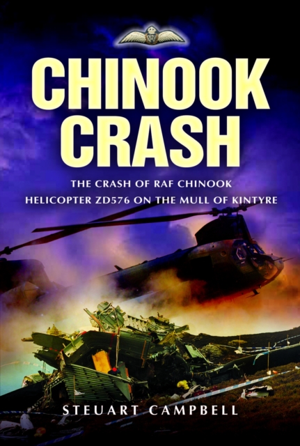Chinook Crash : The Crash of RAF Chinook Helicopter ZD576 on the Mull of Kintyre, Paperback / softback Book