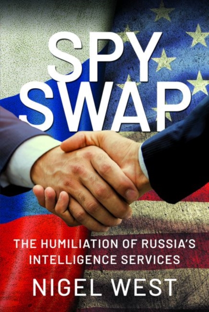 SPY SWAP : The Humiliation of Putin's Intelligence Services, Hardback Book