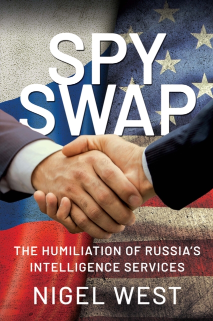 Spy Swap : The Humiliation of Russia's Intelligence Services, EPUB eBook