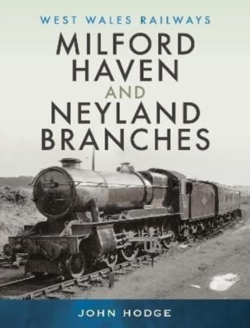 Milford Haven & Neyland Branches, Hardback Book