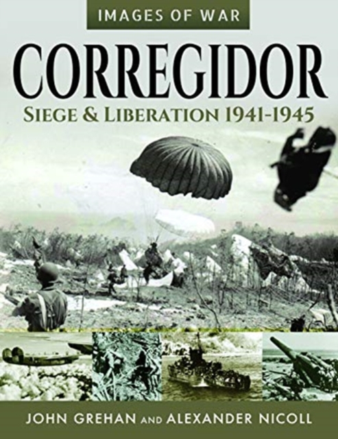 Corregidor: Siege and Liberation, 1941-1945, Paperback / softback Book