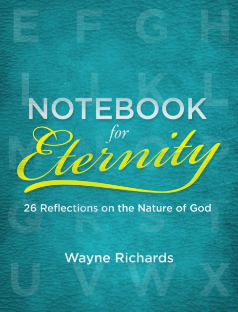 Notebook for Eternity : 26 Reflections on the Nature of God, Paperback / softback Book