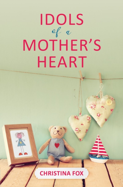 Idols of a Mother’s Heart, Paperback / softback Book