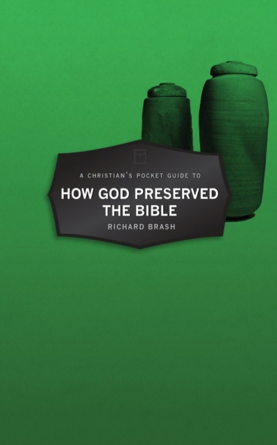 A Christian’s Pocket Guide to How God Preserved the Bible, Paperback / softback Book