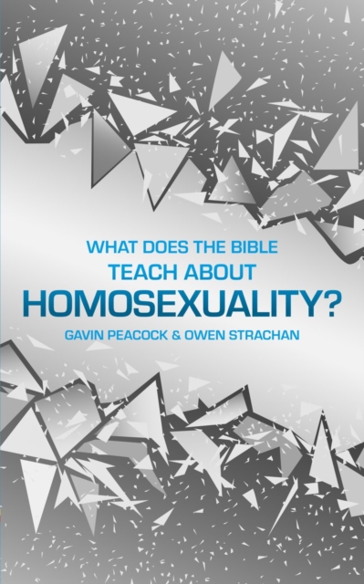 What Does the Bible Teach about Homosexuality? : A Short Book on Biblical Sexuality, Hardback Book