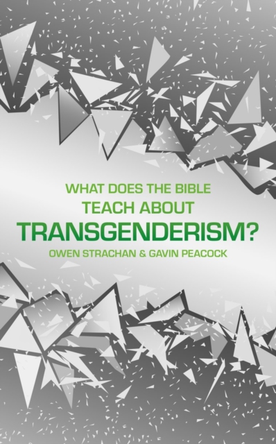 What Does the Bible Teach about Transgenderism? : A Short Book on Personal Identity, Hardback Book