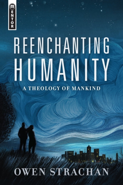 Reenchanting Humanity : A Theology of Mankind, Hardback Book