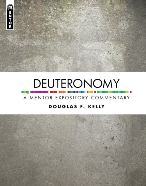 Deuteronomy : A Mentor Expository Commentary, Hardback Book