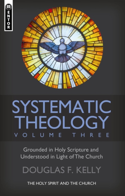 Systematic Theology (Volume 3) : The Holy Spirit and the Church, Hardback Book