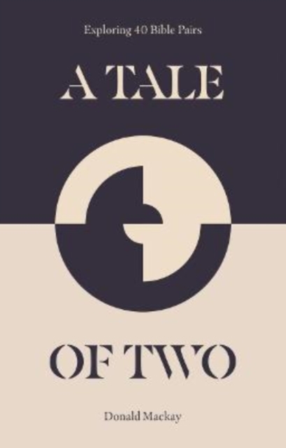 A Tale of Two : Exploring 40 Bible Pairs, Paperback / softback Book