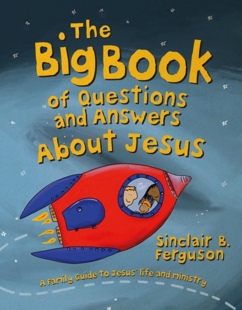 The Big Book of Questions and Answers about Jesus : A Family Guide to Jesus’ Life and Ministry, Hardback Book
