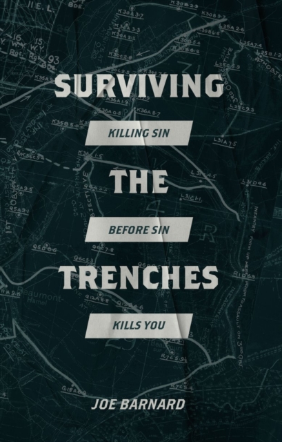 Surviving the Trenches : Killing Sin Before Sin Kills You, Paperback / softback Book